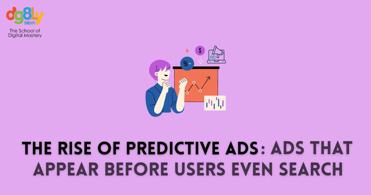 The Rise of Predictive Ads: Ads That Appear Before Users Even Search